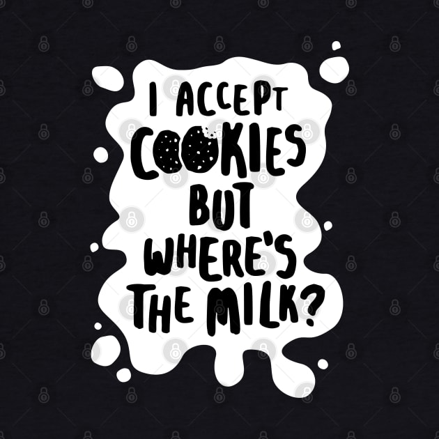 I Accept Cookies But Where's The Milk? by lemontee